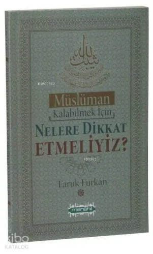 Müslüman Kalabilmek İçin Nelere Dikkat Etmeliyiz ?