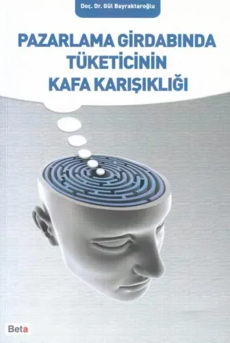 Pazarlama Girdabında Tüketicinin Kafa Karışıklığı