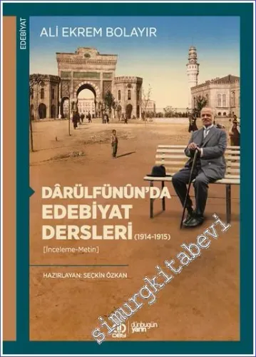 Dârülfünûn'da Edebiyat Dersleri (1914-1915) [İnceleme-Metin] -         2023
