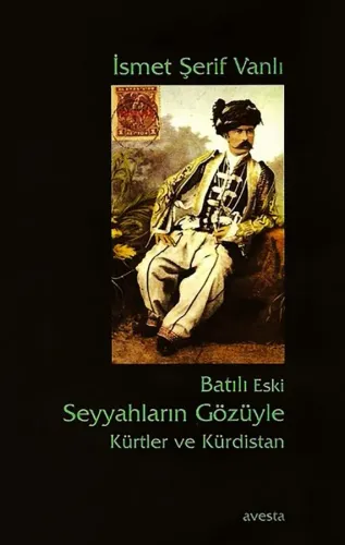 BATILI ESKİ SEYYAHLARIN GÖZÜYLE KÜRTLER VE KÜRDİSTAN