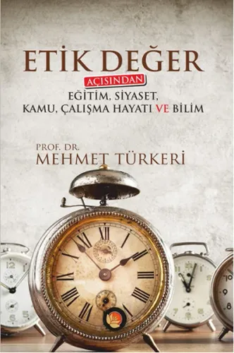 Etik Değer; Açısından Eğitim, Siyaset, Kamu, Çalışma Hayatı ve Bilim