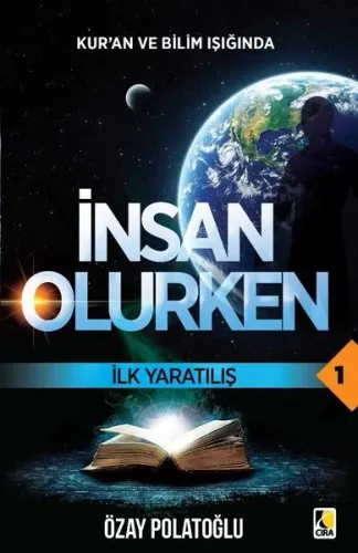 Kur'an ve Bilim Işığında İnsan Olurken; İlk Yaratılış