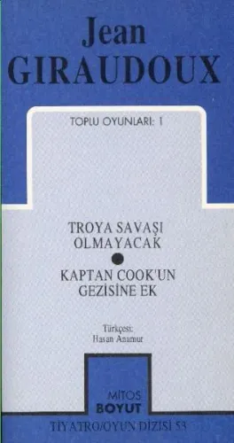 Jean Giraudoux Toplu Oyunları-1: Troya Savaşı Olmayacak-Kaptan Cookun Gezisine Ek