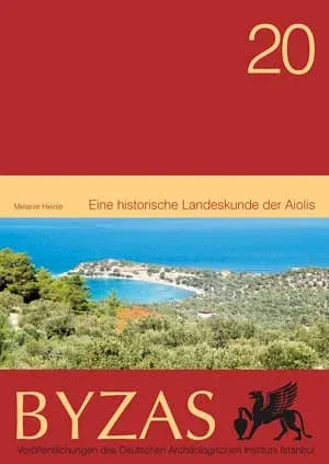 Eine historische Landeskunde der Aiolis - BYZAS 20