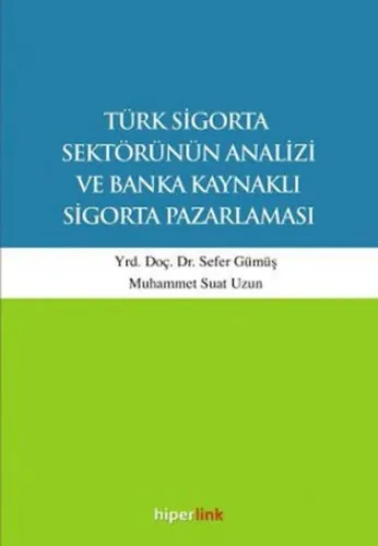 Türk Sigorta Sektörünün Analizi ve Banka Kaynaklı Sigorta Pazarlaması
