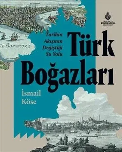 Tarihin Akışının Değiştiği Su Yolu Türk Boğazları