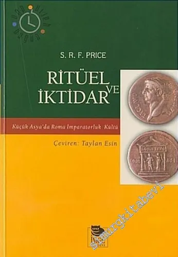Ritüel ve İktidar: Küçük Asya'da Roma İmparatorluk Kültü -         2004