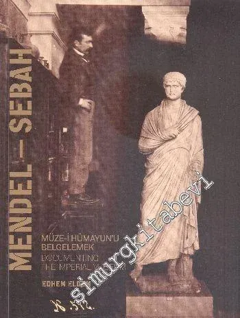 Mendel Sebah: Müze-i Hümayunu Belgelemek -