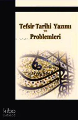 Tefsir Tarihi Yazımı ve Problemleri
