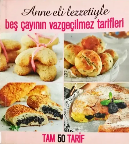 Anne Eli Lezzetiyle Beş Çayının Vazgeçilmez Tarifleri