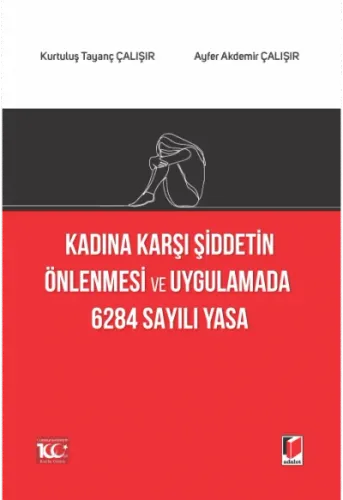 Kadına Karşı Şiddetin Önlenmesi ve Uygulamada 6284 Sayılı Yasa