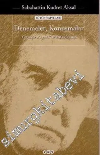 Denemeler, Konuşmalar, Geçmişle Gelecek ve Başka Yazılar -        1998