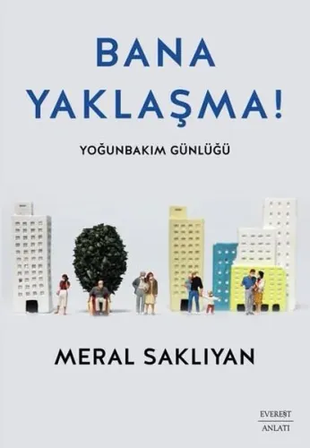 Bana Yaklaşma! Yoğunbakım Günlüğü