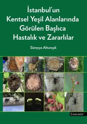 İstanbul'un Kentsel Yeşil Alanlarında Görülen Başlıca Hastalık ve Zararlılar (Ciltli)