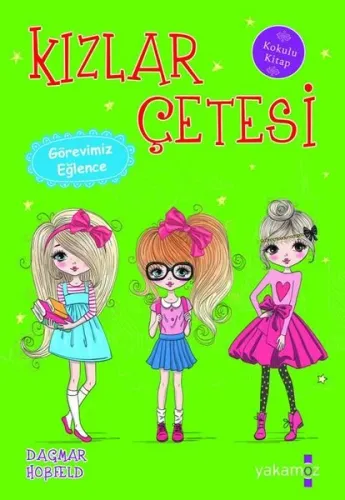 Kızlar Çetesi - Görevimiz Eğlence; Kokulu Kitap