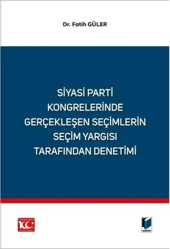 Siyasi Parti Kongrelerinde Gerçekleşen Seçimlerin Seçim Yargısı Tarafından Denetimi