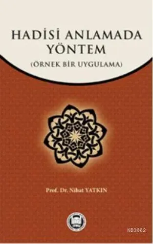 Hadisi Anlamada Yöntem (Örnek Bir Uygulama)