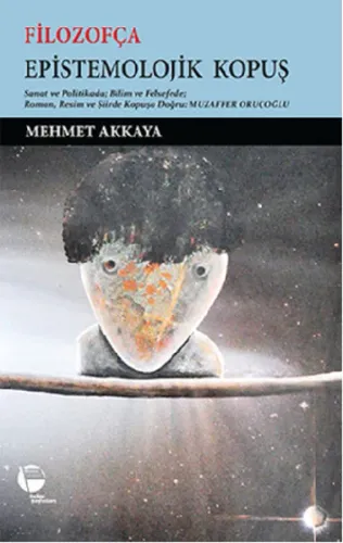 Filozofça Epistemolojik Kopuş; Sanat ve Politikada Bilim ve Felsefede Roman, Resim ve Şiirde Kopuşa Doğru: Muzaffer Oruçoğlu