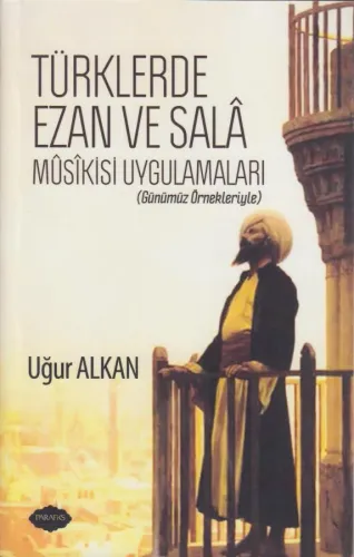 Türklerde Ezan ve Sala Musikisi Uygulamaları (Günümüz Örnekleriyle)