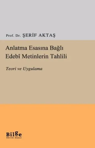 Anlatma Esasına Bağlı Edebi Metinlerin Tahlili Teori ve Uygulama