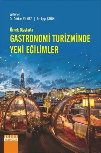 Örnek Olaylarla Gastronomi Turizminde Yeni Eğilimler