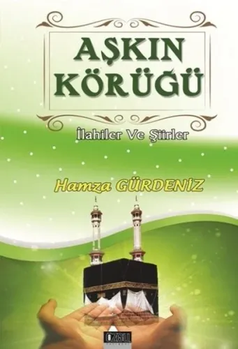 Aşkın Körüğü; İlahiler ve Şiirler