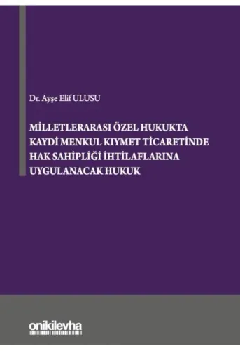 Milletlerarası Özel Hukukta Kaydi Menkul Kıymet Ticaretinde Hak Sahipliği İhtilaflarına Uygulanacak Hukuk