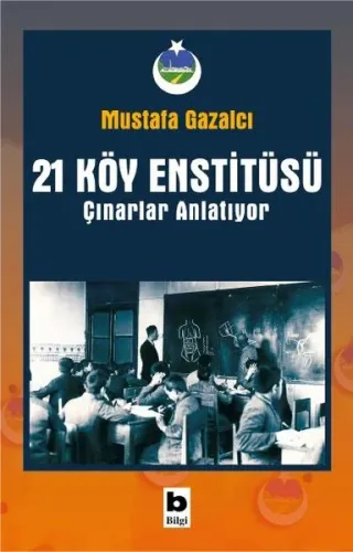 21 Köy Enstitüsü Çınarlar Anlatıyor