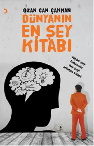 Dünyanın En Şey Kitabı; Hiçbir Şey Hakkında Her Şeyi Anlatan Kitap!
