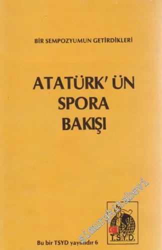 Atatürk'ün Spora Bakışı: Bir Sempozyumun Getirdikleri -