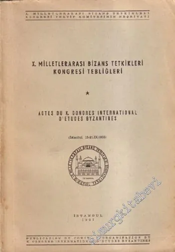 10. Milletlerarası Bizans Tetkikleri Kongresi Tebliğleri -        1957