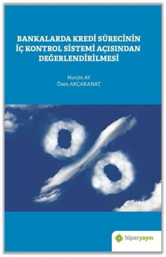 Bankalarda Kredi Sürecinin İç Kontrol Sistemi Açısından Değerlendirilmesi