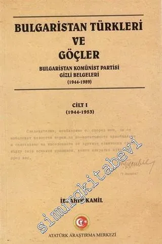 Bulgaristan Türkleri ve Göçler - Bulgaristan Komünist Partisi Gizli Belgeleri Cilt 1 (1944 - 1953)  -