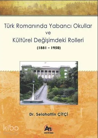 Türk Romanında Yabancı Okullar ve Kültürel Değişimdeki Rolleri