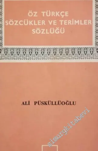 Öz Türkçe Sözcükler ve Terimler Sözlüğü -