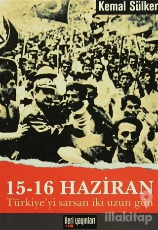 15 - 16 Haziran Türkiye'yi Sarsan İki Uzun Gün