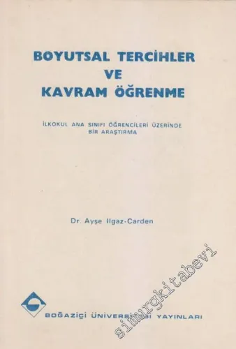 Boyutsal Tercihler ve Kavramsal Öğrenme: İlkokul Ana Sınıfı Öğrencileri Üzerinde Bir Araştırma -        1984