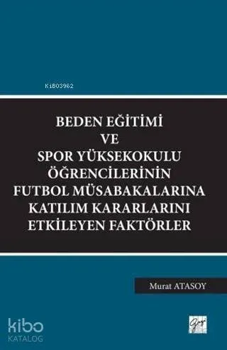 Beden Eğitimi ve Spor Yüksekokulu Öğrencilerinin Futbol Müsabakalarına Katılım Kararlarını Etkileyen Faktörler