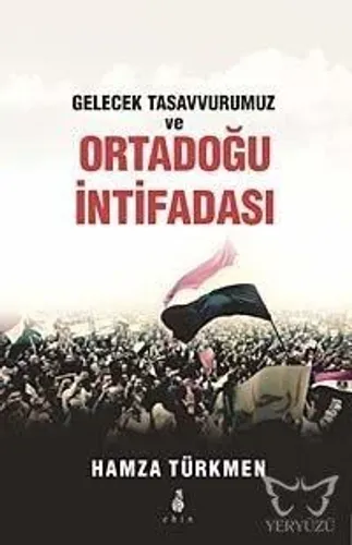 Gelecek Tasavvurumuz ve Ortadoğu İntifadası