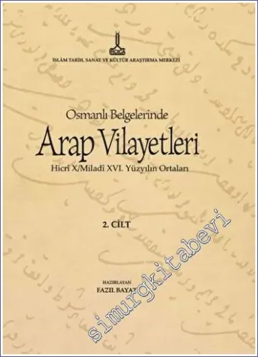 Al-Bilad al-Arabiyya fi al-wathaiq al-Uthmaniyya - Osmanlı Belgelerinde Arap Vilayetleri - Cilt 2 : Osmanlı Belgelerinde Arap Vilayetleri - Hicri 10 / Miladi 16. Yüzyılın Ortaları -         2011