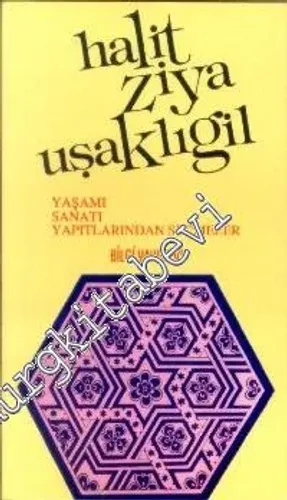 Halit Ziya Uşaklıgil: Yaşamı, Sanatı, Yapıtlarından Seçmeler -        1992