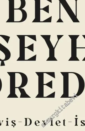 Ben Şeyh Bedreddin : Derviş - Devlet - İsyan - 2021