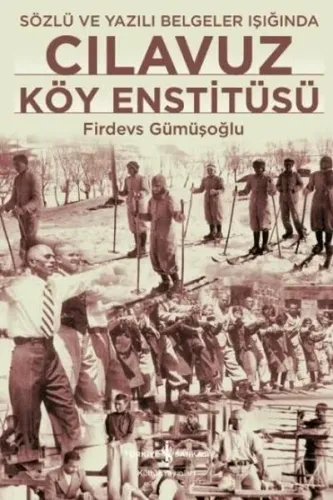 Cılavuz Köy Enstitüsü; Sözlü ve Yazılı Belgeler Işığında