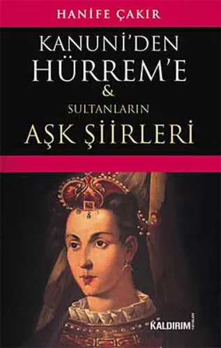 Kanuni'den Hürrem'e; Sultanların Aşk Şiirleri