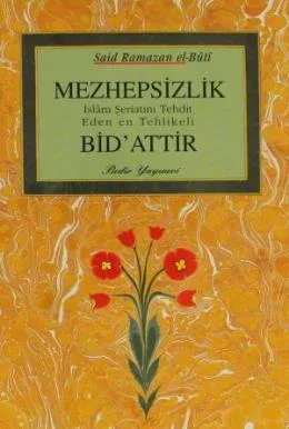 Mezhepsizlik İslam Şeriatını Tehdit Eden en Tehlikeli Bid'attir