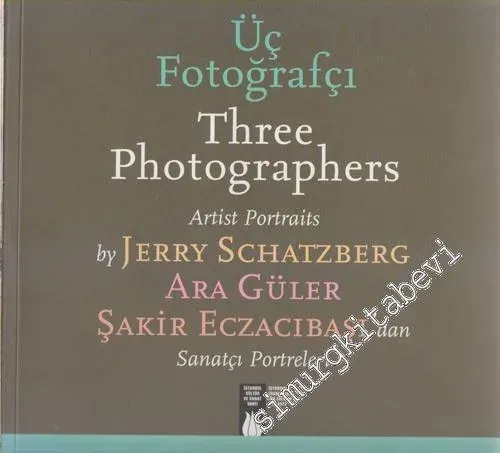 Üç Fotoğrafçıdan Sanatçı Portreleri = Three Fotographers Artist Portraits -        2003