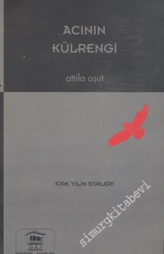 Acının Külrengi - Kırk Yılın Şiirleri 1958 - 1998 -        2001