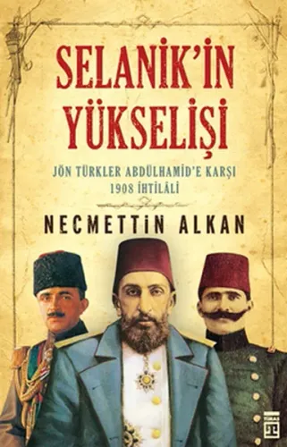 Selanik'in Yükselişi; Jön Türkler Andülhamid'e Karşı