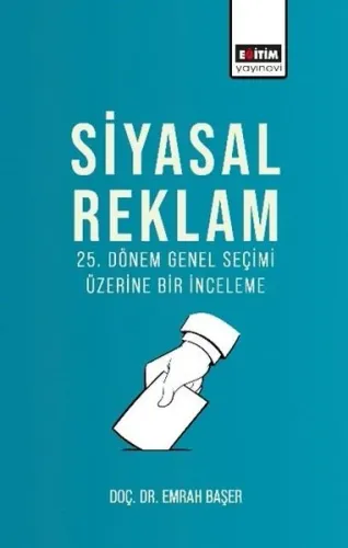 Siyasal Reklam;25. Dönem Genel Seçimi Üzerine Bir İnceleme