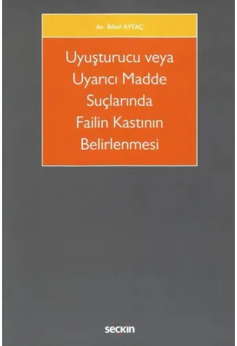 Uyuşturucu veya Uyarıcı Madde Suçlarında Failin Kastının Belirlenmesi